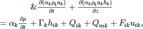 Mathematical equation: $$ \begin{array}{c}\&\frac{\mathrm{\partial }\left({\alpha }_k{\rho }_k{u}_k\right)}{\mathrm{\partial }t}+\frac{\mathrm{\partial }\left({\alpha }_k{\rho }_k{u}_k{h}_k\right)}{\mathrm{\partial }z}\\ ={\alpha }_k\frac{\mathrm{\partial }\rho }{\mathrm{\partial }t}+{\mathrm{\Gamma }}_k{h}_{{ik}}+{Q}_{{ik}}+{Q}_{{mk}}+{F}_{{ik}}{u}_{{ik}},\end{array} $$